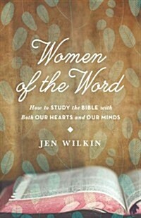 [중고] Women of the Word: How to Study the Bible with Both Our Hearts and Our Minds (Paperback)