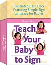 Teach Your Baby to Sign Card Deck: Illustrated Card Deck Featuring Simple Sign Language for Babies (Other)