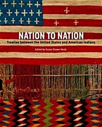 Nation to Nation: Treaties Between the United States and American Indian Nations (Hardcover)
