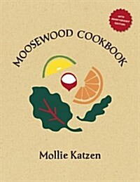 The Moosewood Cookbook: 40th Anniversary Edition (Paperback, 40)