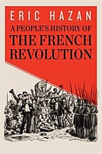 A Peoples History of the French Revolution (Hardcover)