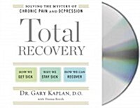 Total Recovery: Solving the Mystery of Chronic Pain and Depression (Audio CD)