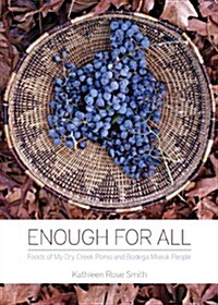Enough for All: Foods of My Dry Creek Pomo and Bodega Miwok People (Paperback)
