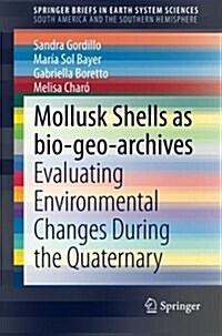 Mollusk Shells as Bio-Geo-Archives: Evaluating Environmental Changes During the Quaternary (Paperback, 2014)