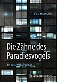 Die Z?ne Des Paradiesvogels: Ein Wissenschaftsroman (Paperback, 2014)