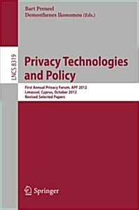 Privacy Technologies and Policy: First Annual Privacy Forum, Apf 2012, Limassol, Cyprus, October 10-11, 2012, Revised Selected Papers (Paperback, 2014)