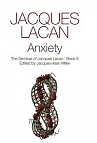 Anxiety : The Seminar of Jacques Lacan, Book X (Hardcover)