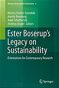 Ester Boserups Legacy on Sustainability: Orientations for Contemporary Research (Hardcover, 2014)