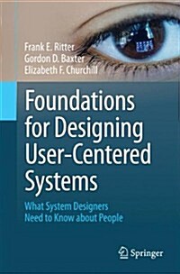 Foundations for Designing User-Centered Systems : What System Designers Need to Know About People (Paperback)