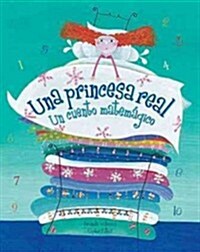 Una Princesa Real: Un Cuento Matemagico = The Real Princess (Paperback)
