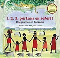 1, 2, 3, Partons En Safari!: Une Journee En Tanzanie (Paperback)