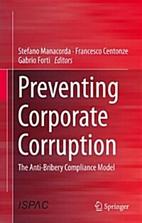 Preventing Corporate Corruption: The Anti-Bribery Compliance Model (Hardcover, 2014)