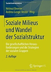 Soziale Milieus Und Wandel Der Sozialstruktur: Die Gesellschaftlichen Herausforderungen Und Die Strategien Der Sozialen Gruppen (Paperback, 2, 2., Korrigierte)