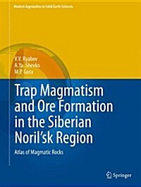 Trap Magmatism and Ore Formation in the Siberian Norilsk Region: Volume 1. Trap Petrology; Volume 2. Atlas of Magmatic Rocks (Hardcover, 2014)
