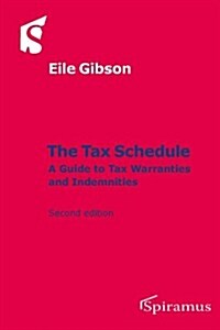 The Tax Schedule: A Guide to Tax Warranties and Indemnities (Second Edition) (Hardcover, 2, Revised)