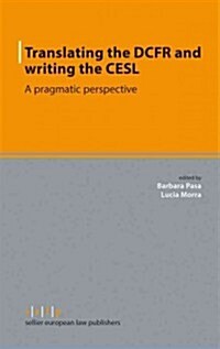 Translating the Dcfr and Drafting the Cesl: A Pragmatic Perspective (Paperback)