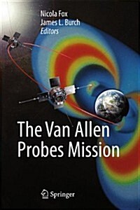 The Van Allen Probes Mission (Hardcover, 2014)