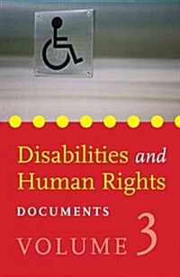Disabilities and Human Rights: Documents - Volume 3 (Paperback)