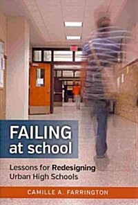 Failing at School: Lessons for Redesigning Urban High Schools (Paperback)