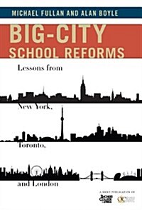 Big-City School Reforms: Lessons from New York, Toronto, and London (Hardcover)