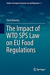 The Impact of Wto Sps Law on Eu Food Regulations (Hardcover, 2014)