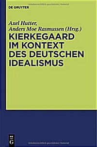 Kierkegaard Im Kontext Des Deutschen Idealismus (Hardcover)