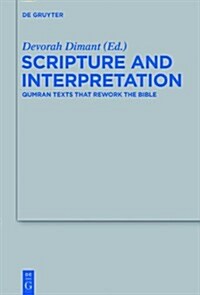 Scripture and Interpretation: Qumran Texts That Rework the Bible (Hardcover)