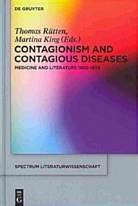 Contagionism and Contagious Diseases: Medicine and Literature 1880-1933 (Hardcover)