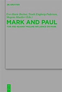 Mark and Paul: Comparative Essays Part II. for and Against Pauline Influence on Mark (Hardcover)