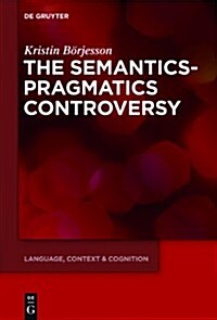 The Semantics-Pragmatics Controversy (Hardcover)