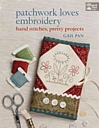 [중고] Patchwork Loves Embroidery: Hand Stitches, Pretty Projects (Paperback)