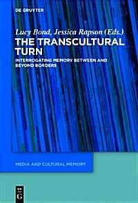 The Transcultural Turn: Interrogating Memory Between and Beyond Borders (Hardcover)