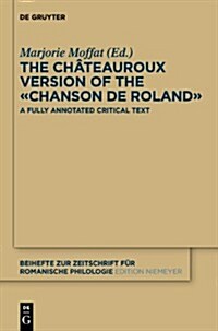 The Ch?eauroux Version of the 첖hanson de Roland? A Fully Annotated Critical Text (Hardcover)