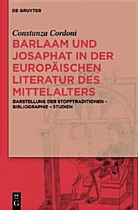 Barlaam und Josaphat in der europ?schen Literatur des Mittelalters (Hardcover)