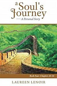 A Souls Journey: A Personal Story: Book Four: Chapters 20-24 (Paperback)