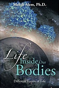 Life Inside Our Bodies: Different Forms of Life (Paperback)