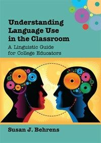 Understanding language use in the classroom : a linguistic guide for college educators