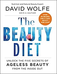 The Beauty Diet: Unlock the Five Secrets of Ageless Beauty from the Inside Out (Hardcover)