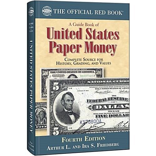 A Guide Book of United States Paper Money: Complete Source for History, Grading, and Values (Paperback, 4)