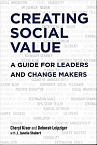 Creating Social Value : A Guide for Leaders and Change Makers (Paperback)