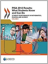 Pisa 2012 Results: What Students Know and Can Do: Student Performance in Reading, Mathematics, and Science (Paperback)