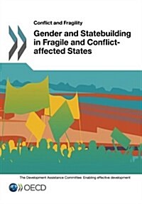 Conflict and Fragility Gender and Statebuilding in Fragile and Conflict-Affected States (Paperback)