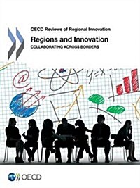 OECD Reviews of Regional Innovation Regions and Innovation: Collaborating Across Borders (Paperback)