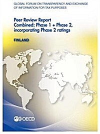 Global Forum on Transparency and Exchange of Information for Tax Purposes Peer Reviews: Finland 2013: Combined: Phase 1 + Phase 2, Incorporating Phase (Paperback)