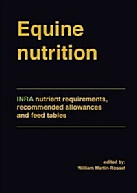Equine Nutrition: Inra Nutrient Requirements, Recommended Allowances and Feed Tables (Hardcover)
