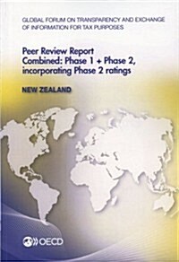 Global Forum on Transparency and Exchange of Information for Tax Purposes Peer Reviews: New Zealand 2013: Combined: Phase 1 + Phase 2, Incorporating P (Paperback)