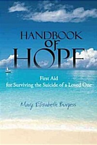 Handbook of Hope: First Aid for Surviving the Suicide of a Loved One (Paperback)