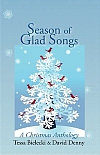 Season of Glad Songs: A Christmas Anthology (Paperback)