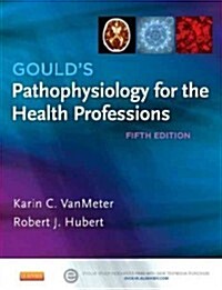 Goulds Pathophysiology for the Health Professions (Paperback, 5 Revised edition)