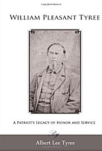 William Pleasant Tyree: A Patriots Legacy of Honor and Service (Hardcover)